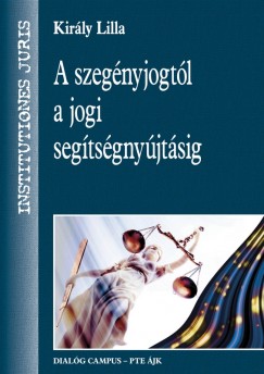 Kirly Lilla - A szegnyjogtl a jogi segtsgnyjtsig