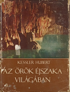Hubert Kessler - Az örök éjszaka világábabn