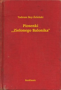 Tadeusz Boy-Zelenski - Piosenki ,,Zielonego Balonika