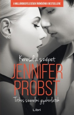 Probst Jennifer - Jennifer Probst - Keresd a szpet - Titkos szerelmi gyakorlatok