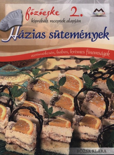 Rózsa Klára - Házias sütemények - Fõzõcske 2.