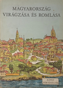 Varga Domokos - Magyarorsz�g vir�gz�sa �s roml�sa