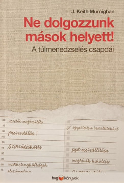 J.Keith Murnighan - Ne dolgozzunk m�sok helyett!