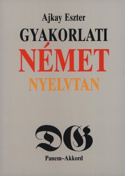 Ajkay Eszter - Gyakorlati német nyelvtan