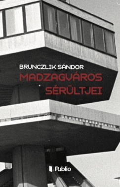 Brunczlik Sndor - Madzagvros srltjei