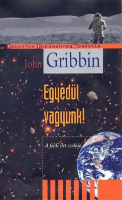 John Gribbin - Egyedül vagyunk!