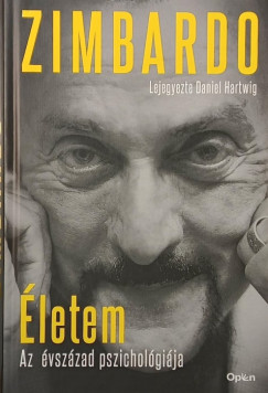 Philip Zimbardo - Daniel Hartwig (ÖSSZEÁLL.) - Életem