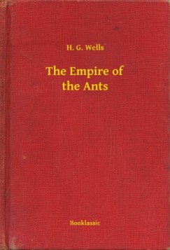 H. G. Wells - The Empire of the Ants