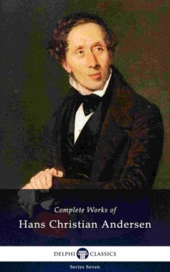 Hans Christian Andersen - Andersen Hans Christian - Delphi Complete Works of Hans Christian Andersen (Illustrated)