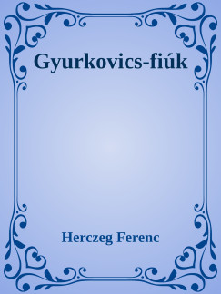 Herczeg Ferenc - Gyurkovics fik