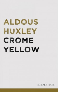Huxley Aldous - Aldous Huxley - Crome Yellow