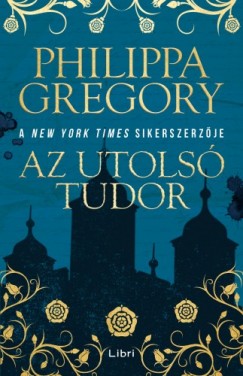 Philippa Gregory - Gregory Philippa - Az utols Tudor