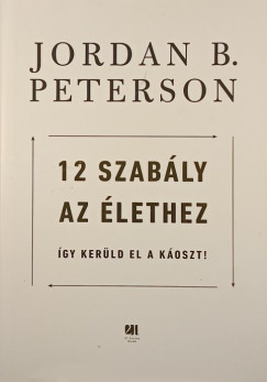 Jordan B. Peterson - 12 szabály az élethez