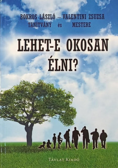 Bokros Lszl - Valentini Zsuzsa - Lehet-e okosan lni? (dediklt)