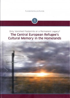 Falusi Mrton   (Szerk.) - Windhager Kroly kos   (Szerk.) - The Central European Refugee's Cultural Memory in the Homelands