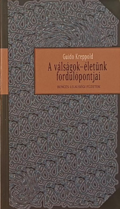 Guido Kreppold - A v�ls�gok - �let�nk fordul�pontjai