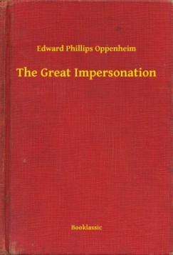 Edward Phillips Oppenheim - The Great Impersonation
