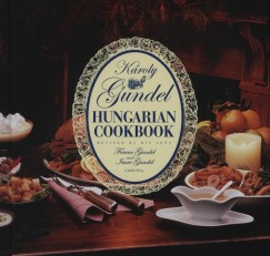 Gundel Kroly - Gundel Ferenc   (Szerk.) - Gundel Imre   (Szerk.) - Hungarian Cookbook