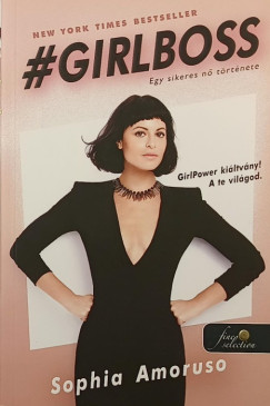 Sophia Amoruso - #Girlboss - Egy sikeres n� t�rt�nete