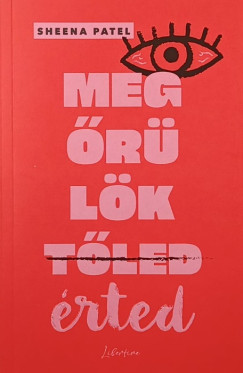 Sheena Patel - Megőrülök érted