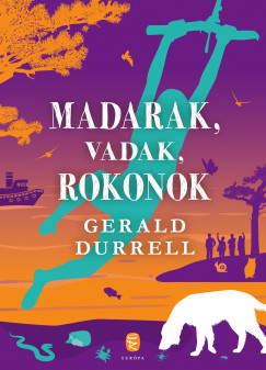 Gerald Durrell - Madarak, vadak, rokonok