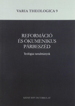 Pusks Attila   (Szerk.) - Reformci s kumenikus prbeszd - Varia Theologica 9.