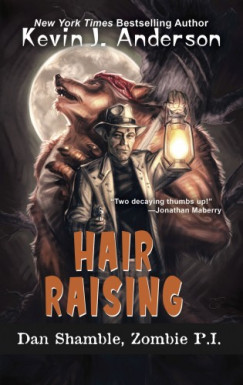Kevin J. Anderson - Hair Raising - The Cases of Dan Shamble, Zombie P.I.