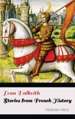 Lena Dalkeith - Stories from French History