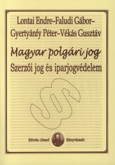 Faludi Gábor - Gyertyánfy Péter - Lontai Endre - Vékás Gusztáv - Magyar polgári jog - Szerzõi jog és iparjogvédelem