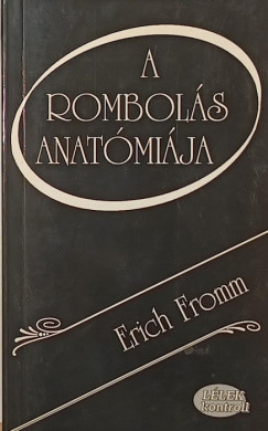 Erich Fromm - A rombols anatmija