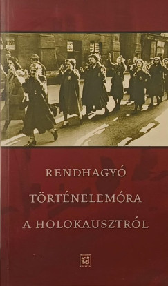 Rendhagy trtnelemra a holokausztrl