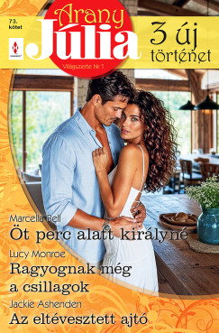 Arany Júlia 73. - Öt perc alatt királyné; Ragyognak még a csillagok; Az eltévesztett ajtó