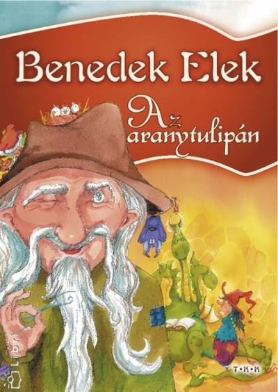 Benedek Elek - Az aranytulipán