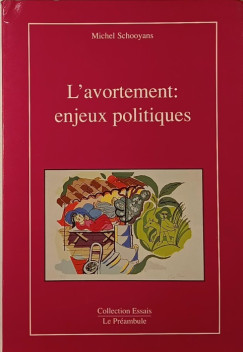 Michel Schooyans - L'avortement: enjeux politiques - dediklt