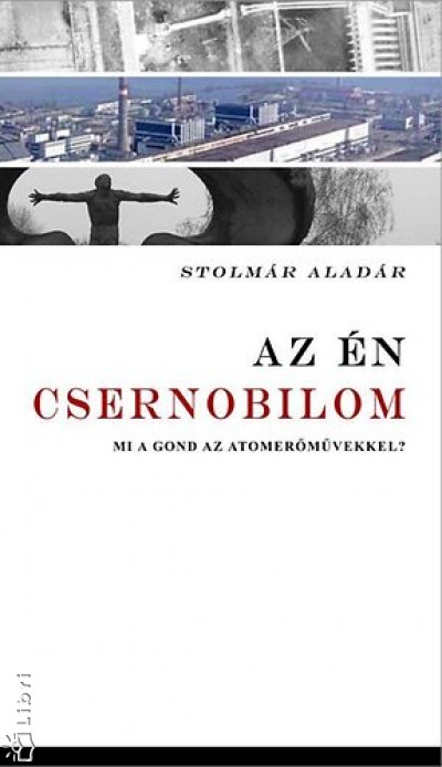 Stolmár Aladár - Az én Csernobilom