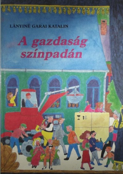 Lányiné Garai Katalin - A gazdaság színpadán