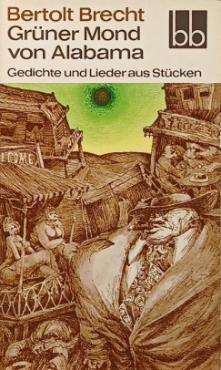 Bertolt Brecht - Gr�ner Mond von Alabama