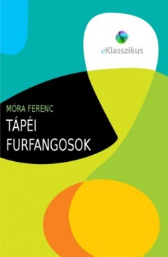 Móra Ferenc - Tápéi furfangosok