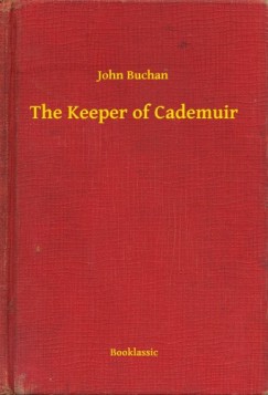 John Buchan - The Keeper of Cademuir
