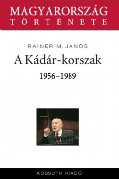 Rainer M. Jnos - A Kdr-korszak 1956-1989
