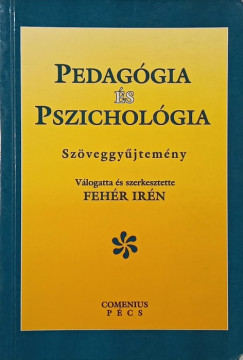 Fehér Irén   (Szerk.) - Pedagógia és pszichológia