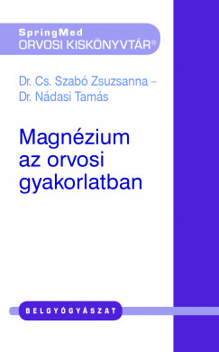 Dr. Cs. Szab Zsuzsanna - Magnzium az orvosi gyakorlatban