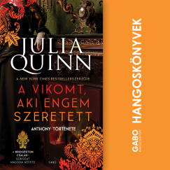 Julia Quinn - A vikomt, aki engem szeretett - A Bridgerton csal�d 2.