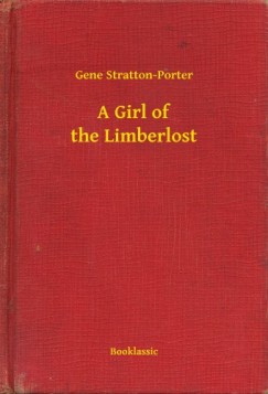 Gene Stratton-Porter - A Girl of the Limberlost