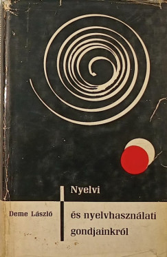 Deme Lszl - Nyelvi s nyelvhasznlati gondjainkrl