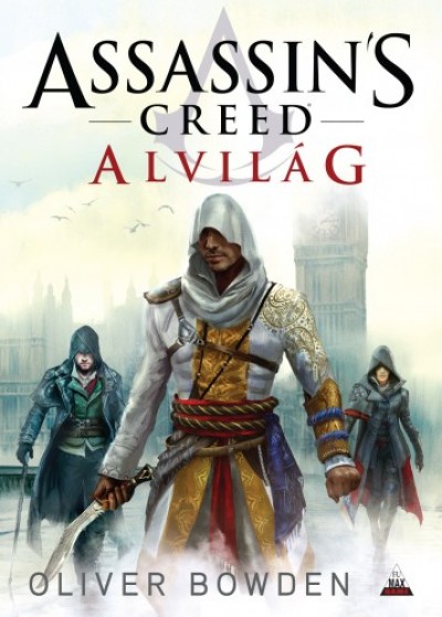 Oliver Bowden - Bowden Oliver - Assassin's Creed: Alvilág