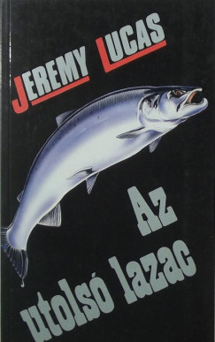 Jeremy Lucas - Az utols lazac