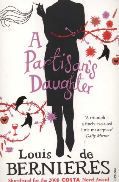 Louis De Berniéres - A Partisan\'s Daughter
