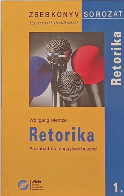 Wolfgang Mentzel - Retorika - a szabad s meggyz beszd