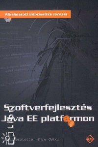 Imre Gbor   (Szerk.) - Szoftverfejleszts Java EE platformon